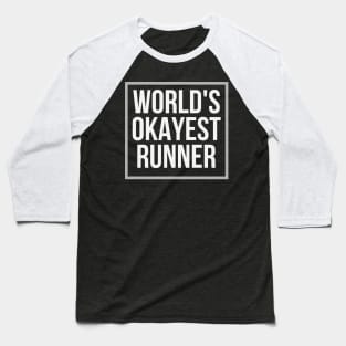 World's Okayest Runner , Funny Running Gift Baseball T-Shirt